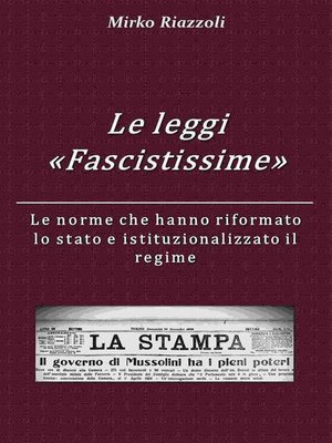 cover image of Le "Leggi Fascistissime" Le norme che hanno riformato lo stato e istituzionalizzato il regime